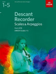 Descant Recorder Scales & Arpeggios, ABRSM Grades 1-5: from 2018 (ABRSM Scales & Arpeggios)